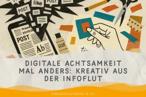 Mehr über den Artikel erfahren Digitale Achtsamkeit mal anders: Kreativ aus der Infoflut
