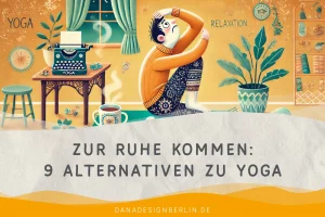 Mehr über den Artikel erfahren Zur Ruhe kommen: 9 wirksame Alternativen zu Yoga